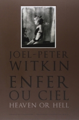 Joel-Peter Witkin. Enfer ou Ciel, Heaven or Hell, Éditions de La Martinière, Paris, France, 2012.