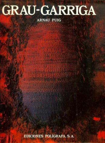 Grau-Garriga; PUIG, Arnau; Ediciones Polígrafa, Barcelona (Spain), 1985.