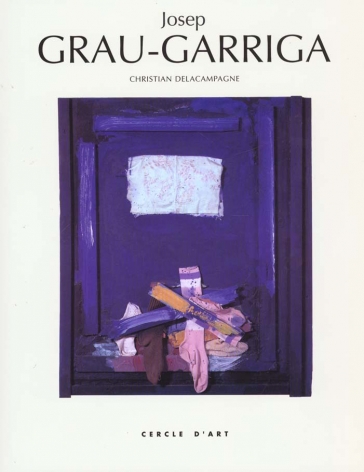 Grau-Garriga; DELACAMPAGNE, Christian; Cercle d'Art, Paris (France), 2000.